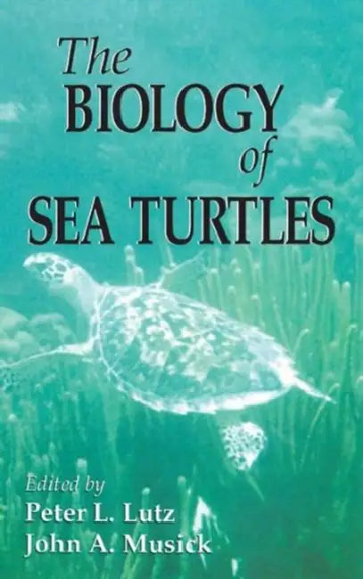 The Biology of Sea Turtles, Volume I by Peter L. Lutz, John A. Musick
