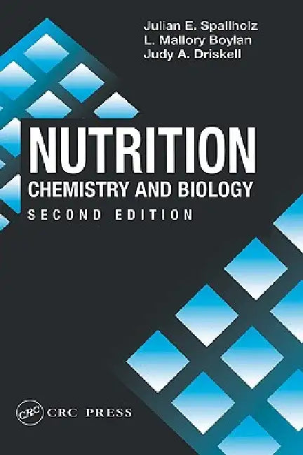 Nutrition: Chemistry and Biology by Julian E. Spallholz