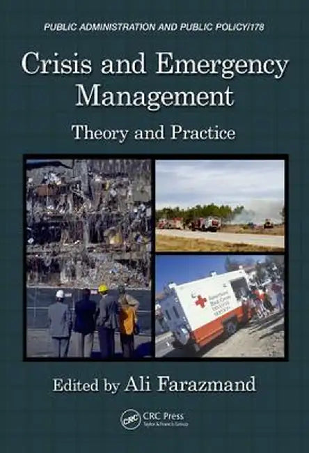 Crisis and Emergency Management: Theory and Practice by Ali Farazmand