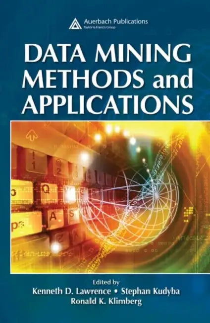 Data Mining Methods and Applications by Kenneth D. Lawrence