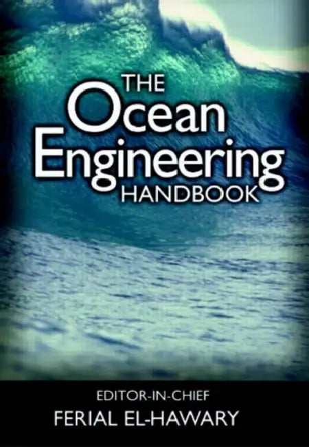 The Ocean Engineering Handbook by Ferial El-Hawary