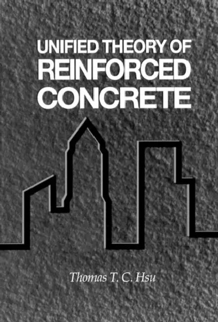 Unified Theory of Reinforced Concrete by Thomas T. C. Hsu