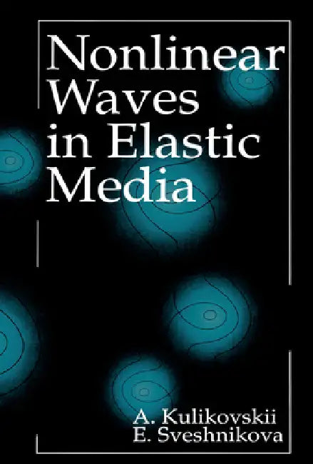 Nonlinear Waves in Elastic Media by A. G. Kulikovskii
