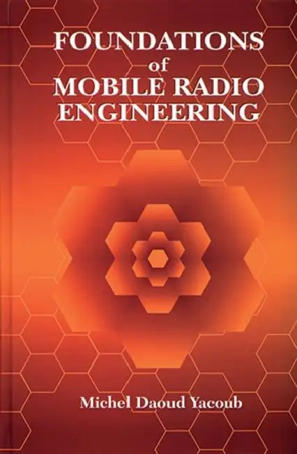Foundations of Mobile Radio Engineering by Yacoub Michel Daoud