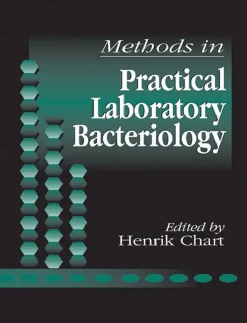 Methods in Practical Laboratory Bacteriology by Henrik Chart
