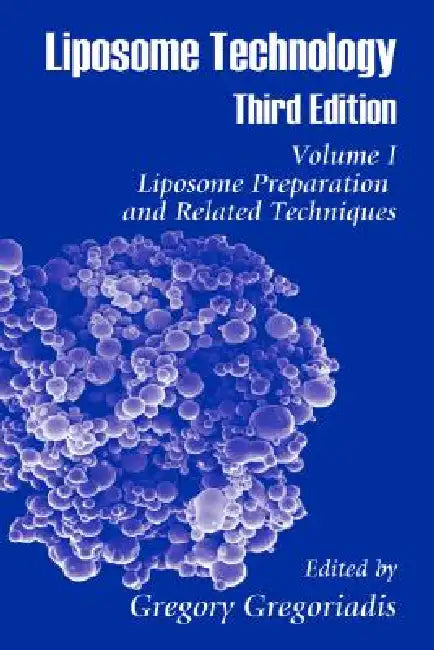 Liposome Technology: Liposome Preparation and Related Techniques by Gregory Gregoriadis