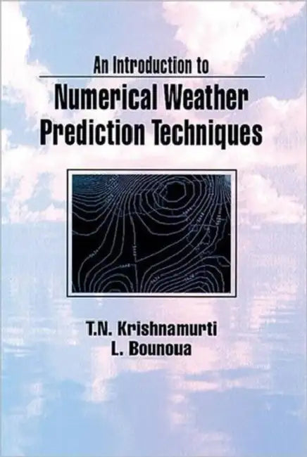 An Introduction to Numerical Weather Prediction Techniques by T. N. Krishnamurti