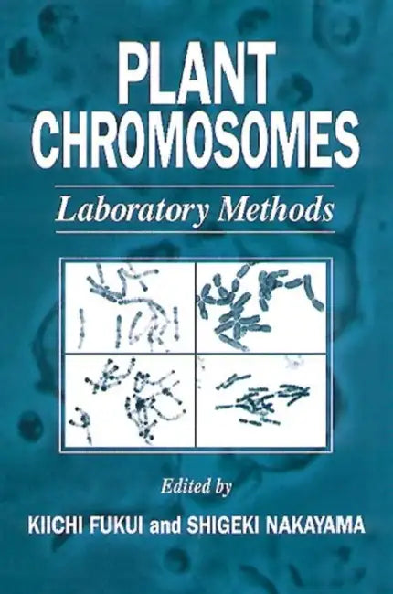 Plant Chromosomes: Laboratory Methods by Kiichi Fukui