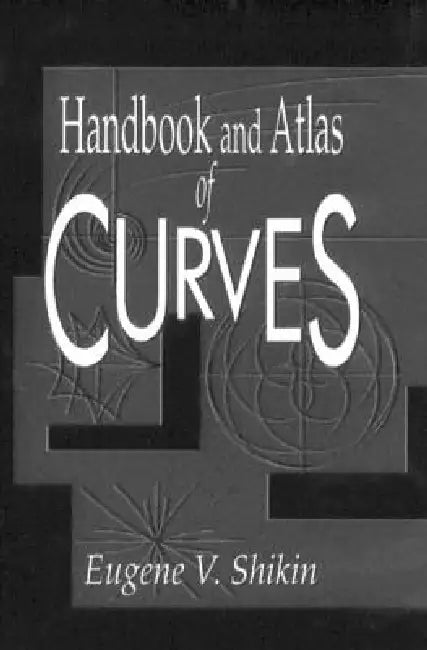 Handbook and Atlas of Curves by Eugene V. Shikin
