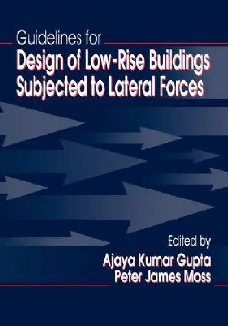 Guidelines for Design of Low-Rise Buildings Subjected to Lateral Forces by Ajaya Kumar Gupta