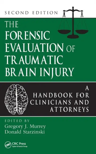 The Forensic Evaluation of Traumatic Brain Injury: A Handbook for Clinicians and Attorneys, Second Edition by Gregory Murrey Ph. D., Donald Starzinski Ph. D. M. D.