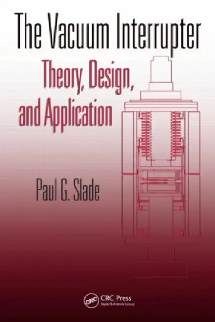 The Vacuum Interrupter: Theory, Design, and Application