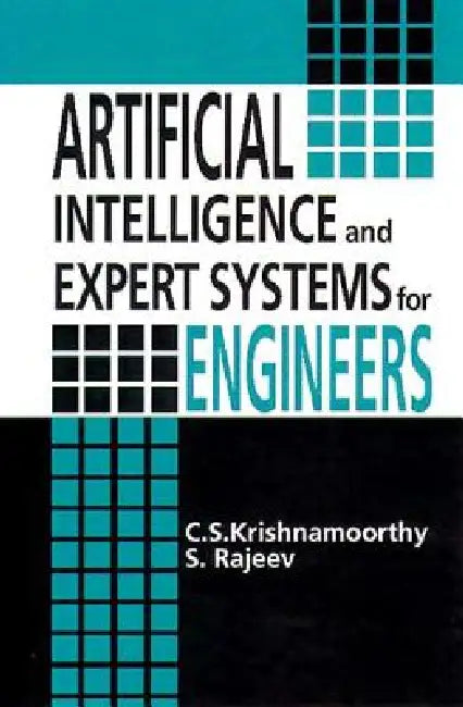 Artificial Intelligence and Expert Systems for Engineers by C. S. Krishnamoorthy