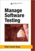Manage Software Testing by Farrell-Vinay Peter