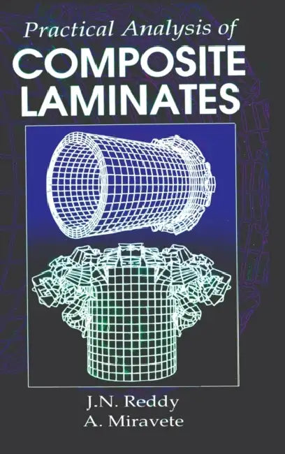 Practical Analysis of Composite Laminates by J. N. Reddy, Antonio Miravete