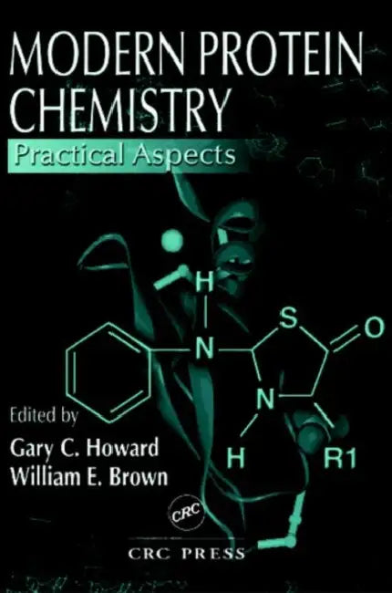 Modern Protein Chemistry: Practical Aspects by Gary C. Howard