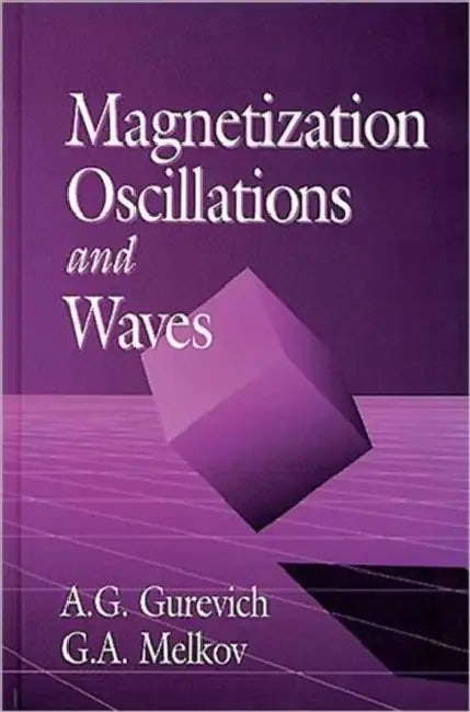 Magnetization Oscillations and Waves by Alexander G. Gurevich, Gennadii A. Melkov