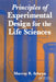 Principles of Experimental Design for the Life Sciences by Murray R. Selwyn