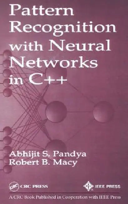Pattern Recognition with Neural Networks in C++ by Abhijit S. Pandya