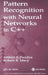 Pattern Recognition with Neural Networks in C++ by Abhijit S. Pandya