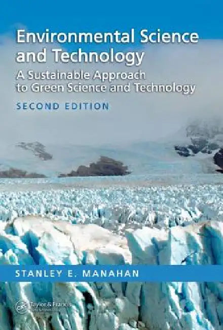 Environmental Science and Technology: A Sustainable Approach to Green Science and Technology by Stanley E. Manahan
