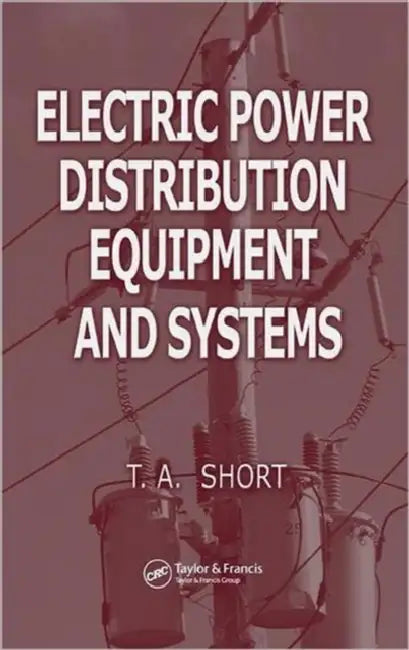 Electric Power Distribution Equipment and Systems by Thomas Allen Short