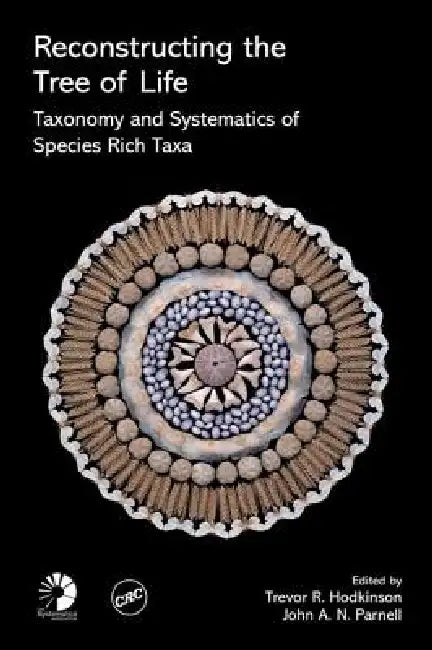 Reconstructing the Tree of Life: Taxonomy and Systematics of Species Rich Taxa by Trevor R. Hodkinson