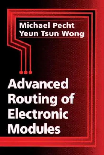 Advanced Routing of Electronic Modules by Michael Pecht