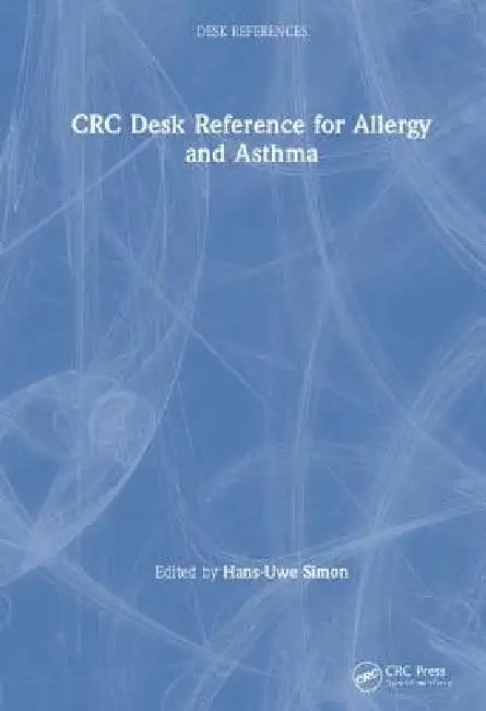 CRC Desk Reference for Allergy and Asthma by Hans-Uwe Simon