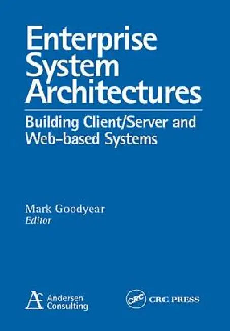 Enterprise System Architectures: Building Client/Server and Web-Based Systems by Mark Goodyear
