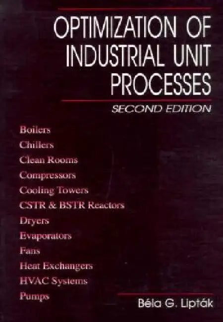 Optimization of Industrial Unit Processes by Bela G. Liptak