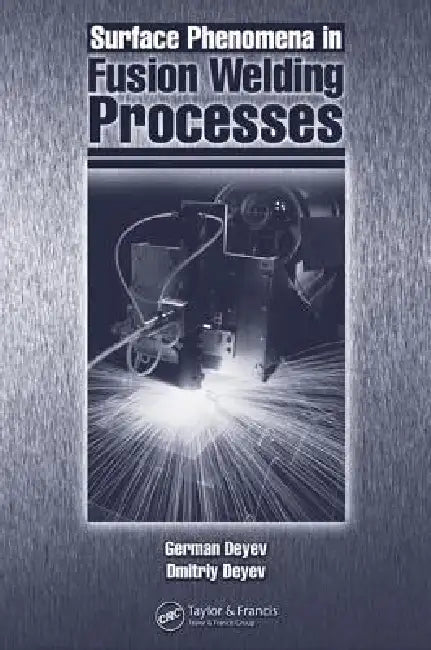 Surface Phenomena in Fusion Welding Processes by G. F. Deyev