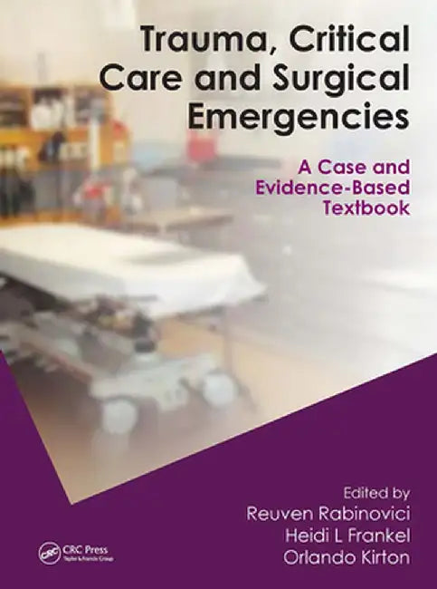 Trauma, Critical Care and Surgical Emergencies by Reuven Rabinovici