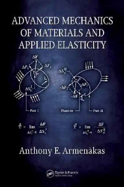 Advanced Mechanics of Materials and Applied Elasticity by Anthony E. Armenakas