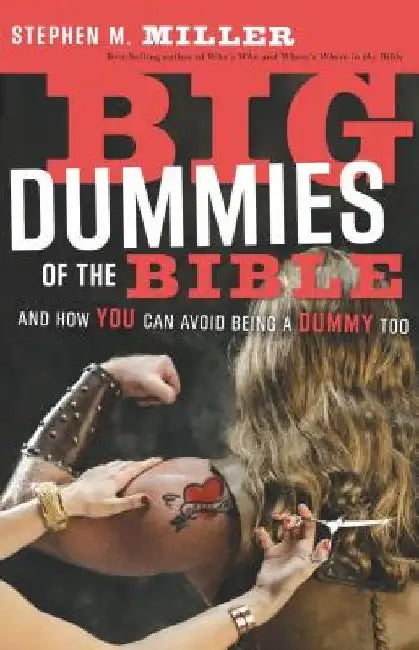 Big Dummies of the Bible: And How You Can Avoid Being a Dummy Too by Stephen M. Miller