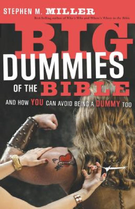 Big Dummies of the Bible: And How You Can Avoid Being a Dummy Too by Stephen M. Miller