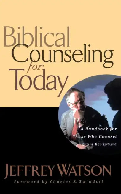 Biblical Counseling for Today by Jeffrey Watson