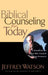 Biblical Counseling for Today by Jeffrey Watson