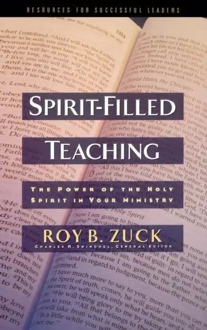 Spirit-Filled Teaching: The Power of the Holy Spirit in Your Ministry by Roy B. Zuck