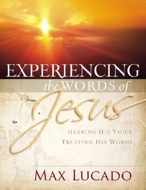 Experiencing the Words of Jesus Softcover by Max Lucado