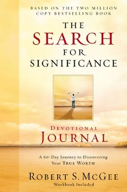 The Search for Significance Devotional Journal: A 10-Week Journey to Discovering Your True Worth by Robert McGee