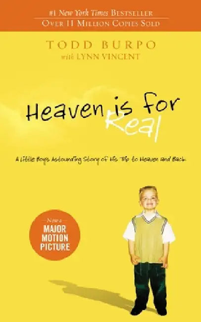 Heaven Is for Real: A Little Boy's Astounding Story of His Trip to Heaven and Back by Todd Burpo