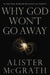 Why God Won't Go Away: Is the New Atheism Running on Empty? by Alister E. McGrath