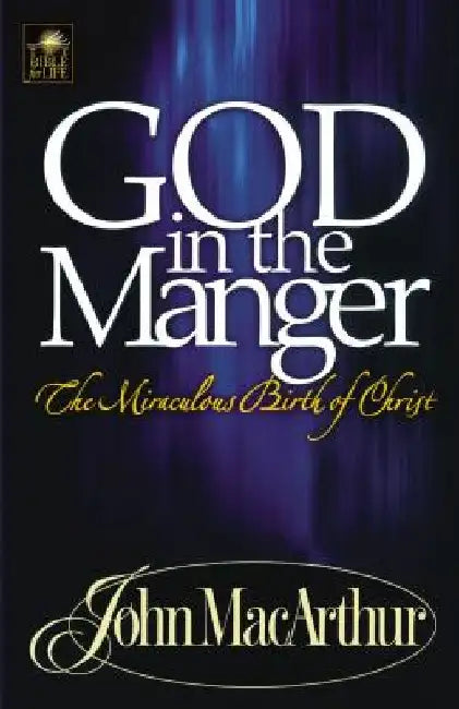 God in the Manger by John F. Macarthur