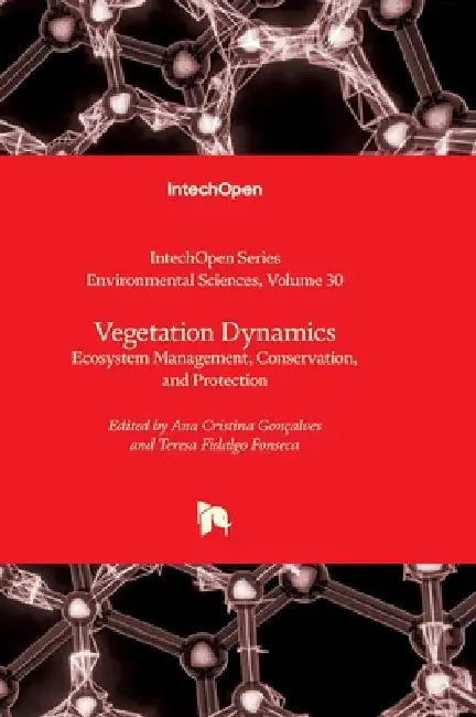 Vegetation Dynamics - Ecosystem Management, Conservation, and Protection: Ecosystem Management, Conservation, and Protection by Summers, J. Kevin
