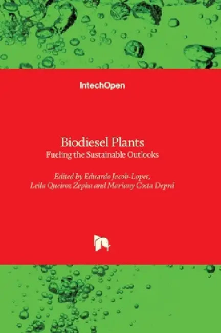 Biodiesel Plants - Fueling the Sustainable Outlooks: Fueling the Sustainable Outlooks by Eduardo Jacob-Lopes, Leila Queiroz Zepka, Mariany Costa Deprá