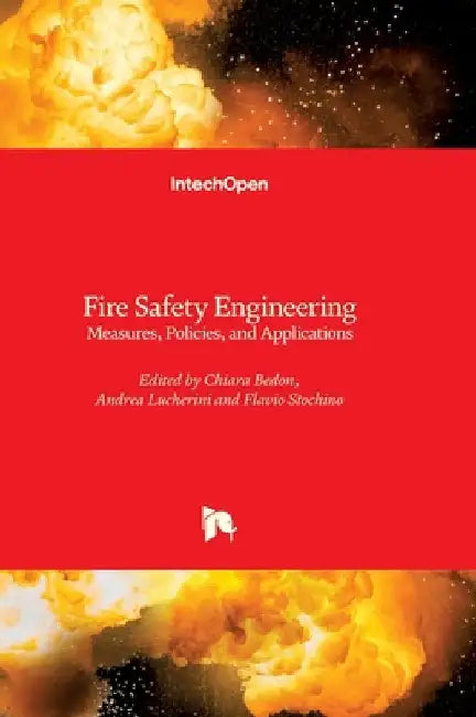Fire Safety Engineering - Measures, Policies, and Applications: Measures, Policies, and Applications by Bedon, Chiara