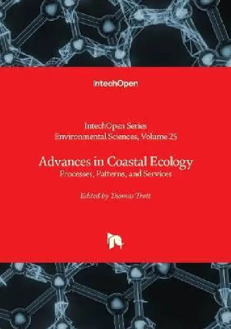 Advances in Coastal Ecology - Processes, Patterns, and Services: Processes, Patterns, and Services by J. Kevin Summers, Thomas Trott