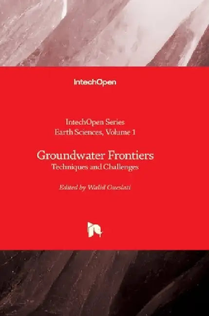 Groundwater Frontiers - Techniques and Challenges: Techniques and Challenges by Lazzari, Maurizio