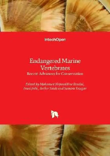 Endangered Marine Vertebrates - Recent Advances for Conservation: Recent Advances for Conservation by Mohamed Nejmeddine Bradai, Imed Jribi, Bechir Saidi